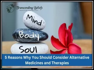 5 Reasons Why You Should Consider Alternative Medicines and Therapies