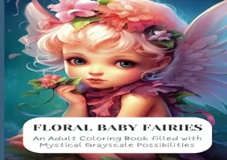 PDF Download Floral Baby Fairies: a Grayscale Fairy Coloring Book for Adults