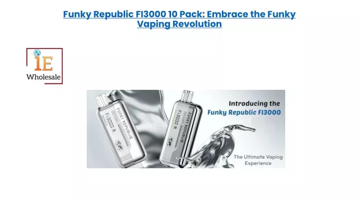 funky republic fi3000 10 pack embrace the funky vaping revolution