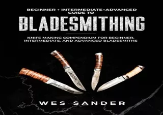 Pdf (read online) Bladesmithing: Beginner   Intermediate   Advanced Guide to Bla