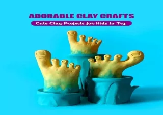 Download PDF Adorable Clay Crafts: Cute Clay Projects for Kids to Try: DIY Polym