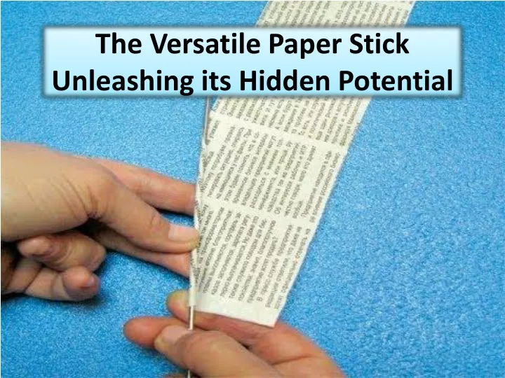 the versatile paper stick unleashing its hidden potential