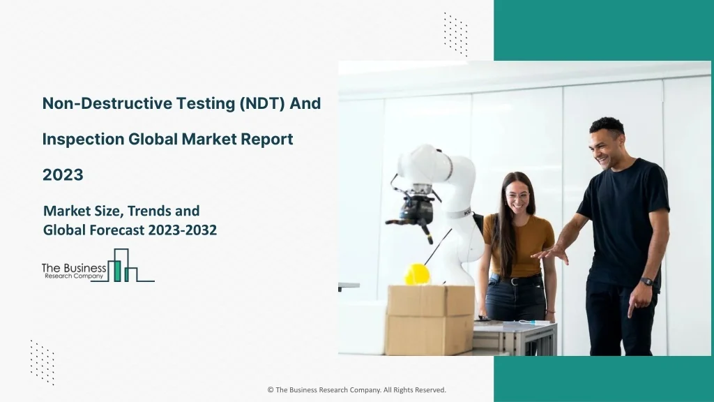 PPT - Global Non-Destructive Testing (NDT) And Inspection Market 2023 ...