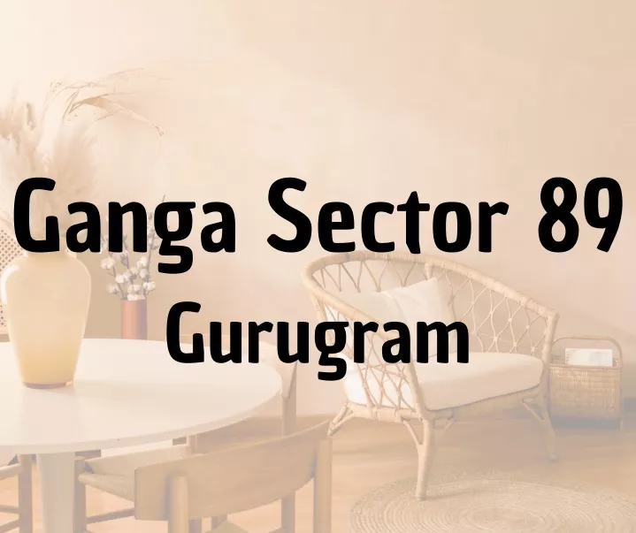 ganga sector 89 gurugram