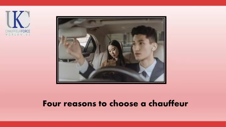 four reasons to choose a chauffeur