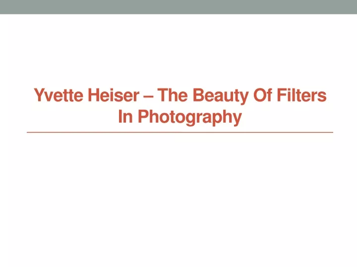 yvette heiser the beauty of filters in photography