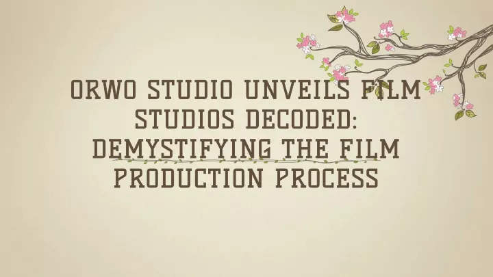 orwo studio unveils film studios decoded demystifying the film production process