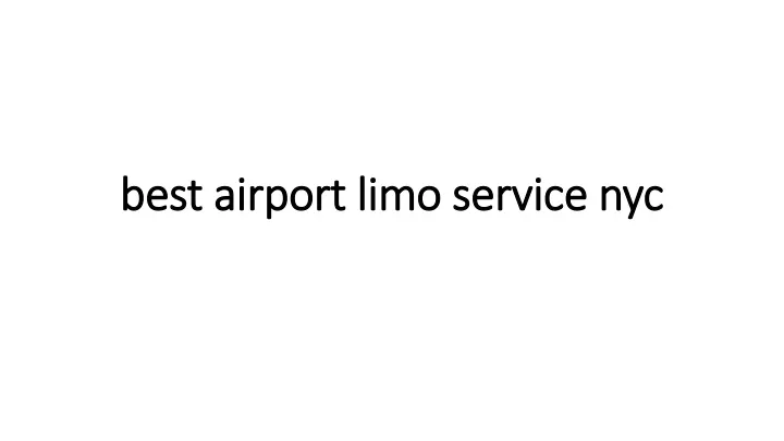 best airport limo service best airport limo