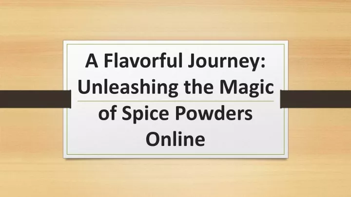 a flavorful journey unleashing the magic of spice powders online