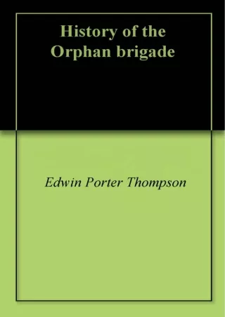 DOWNLOAD/PDF History of the Orphan brigade