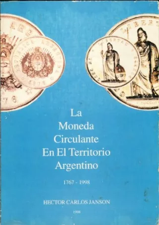 [PDF READ ONLINE] La moneda circulante en el territorio argentino, 1767-1998 (Spanish Edition)