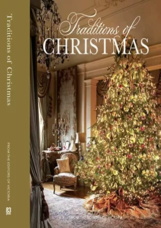 [PDF READ ONLINE] Traditions of Christmas: From the editors of Victoria Magazine