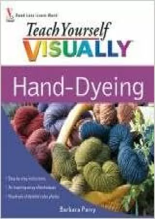 [READ DOWNLOAD] Teach Yourself VISUALLY Hand-Dyeing