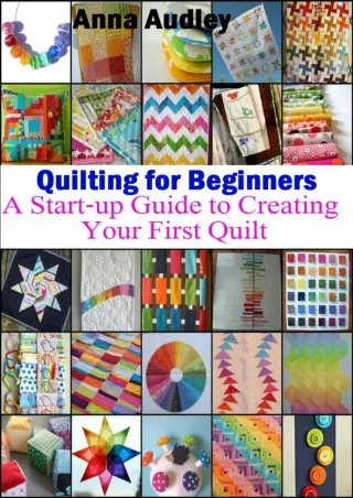 DOWNLOAD/PDF Quilting for Beginners: A Start-up Guide to Creating Your First Quilt