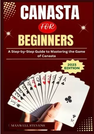 PDF_ CANASTA FOR BEGINNERS: A Step-by-Step Guide to Mastering the Game of Canasta