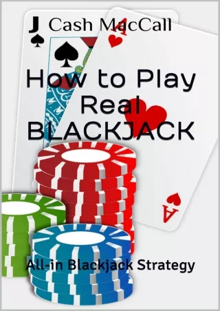 [PDF READ ONLINE] How to Play Real BLACKJACK: All-in Blackjack Strategy (So you want to bet... Book 2)