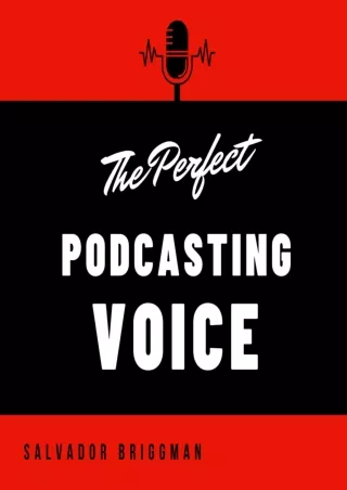 READ [PDF] The Perfect Podcasting Voice: Proven Techniques to Improve Your Speaking Voice