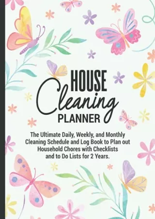 get [PDF] Download House Cleaning Planner | the Ultimate Daily, Weekly, and Monthly Cleaning Schedule and Log Book to Pl
