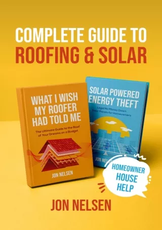 [PDF READ ONLINE] Complete Guide to Roofing and Solar: Homeowners Essential Handbook for Money Saving DIY Roof Construct