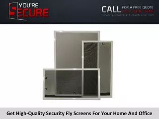 Get High-Quality Security Fly Screens For Your Home And Office