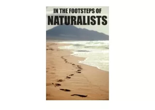 Kindle online PDF In the Footsteps of Naturalists free acces