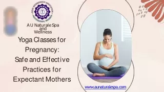 Yoga Classes for Pregnancy Safe and Effective Practices for Expectant Mothers - AU Naturale Spa and Wellness
