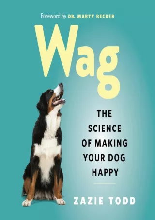 [PDF READ ONLINE] Wag: The Science of Making Your Dog Happy