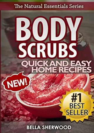 Read ebook [PDF] Body Scrubs: Aromatherapy Recipes for Quick and Easy Essential Oil Scrubs (The Natural Essentials Serie