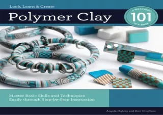 Pdf (read online) Polymer Clay 101: Master Basic Skills and Techniques Easily th