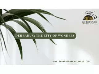 Dehradun The City of Wonders -sharma tour and travel