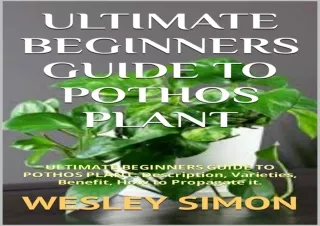 Download ULTIMATE BEGINNERS GUIDE TO POTHOS PLANT: ULTIMATE BEGINNERS GUIDE TO P