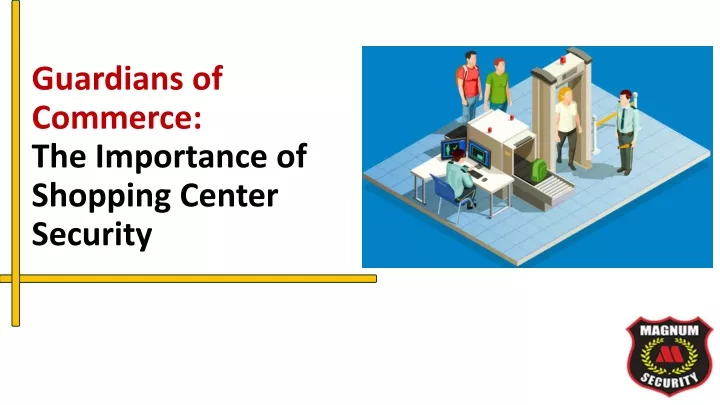 guardians of commerce the importance of shopping center security