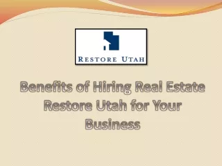 Benefits of Hiring Real Estate Restore Utah for Your Business
