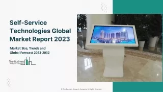 Self-Service Technologies Global Market Report 2023 – Market Size, Trends, And Global Forecast 2023-2032