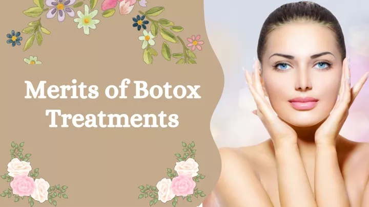 merits of botox treatments