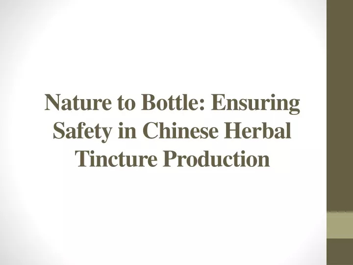 nature to bottle ensuring safety in chinese herbal tincture production