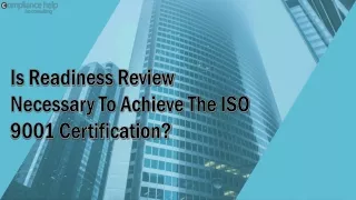 Is Readiness Review Necessary To Achieve The ISO 9001 Certification?