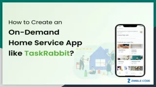 How to Create an On-Demand Home Service App like TaskRabbit