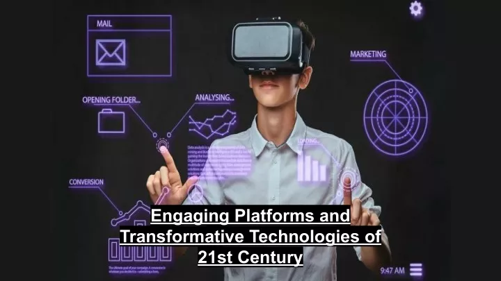 PPT - Engaging Platforms and Transformative Technologies of 21st ...