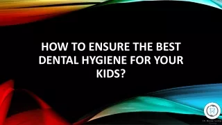 How to ensure the best dental hygiene for your kids