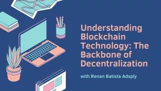 Understand Blockchain Technology: The Backbone of Decentralization