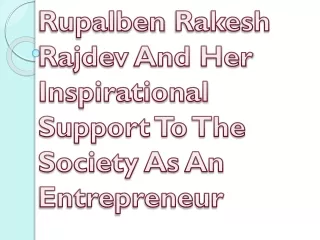 rupalben rakesh rajdev and her inspirational support to the society as an entrepreneur