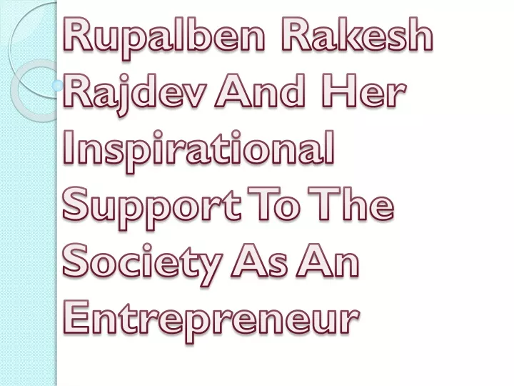 rupalben rakesh rajdev and her inspirational support to the society as an entrepreneur