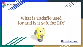 What is Tadaflo used for and is it safe for ED_