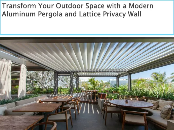 transform your outdoor space with a modern aluminum pergola and lattice privacy wall