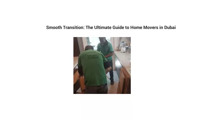 smooth transition the ultimate guide to home movers in dubai