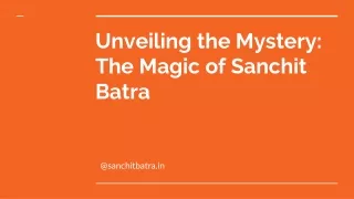 Unveiling the Mystery: The Magic of Sanchit Batra