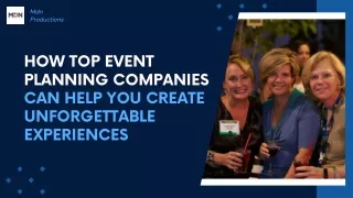 How Top Event Planning Companies Can Help You Create Unforgettable Experiences