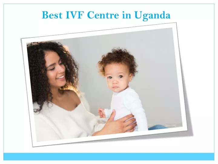 best ivf centre in uganda