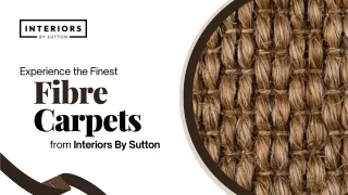 Experience the Finest Fibre Carpets from Interiors By Sutton
